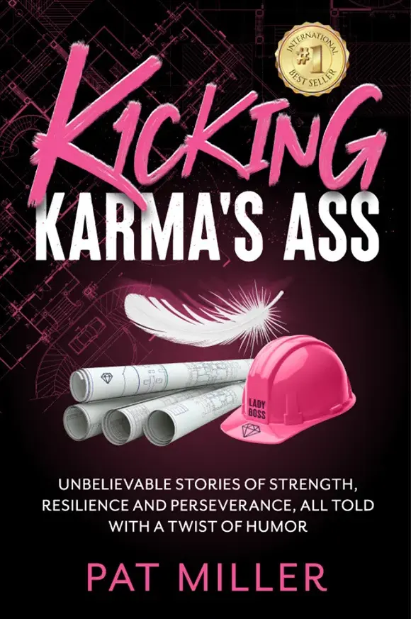 Kicking Karma’s Ass: Unbelievable Stories of Strength, Resilience and Perseverance, All Told with a Twist of Humor
